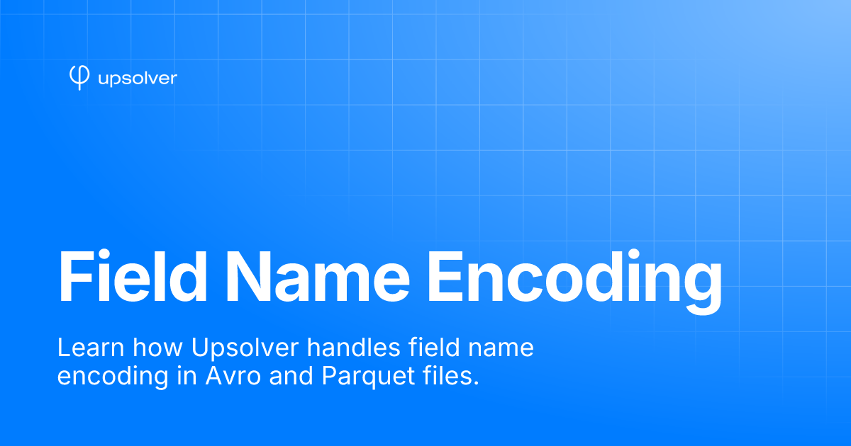 Field name encoding upsolver